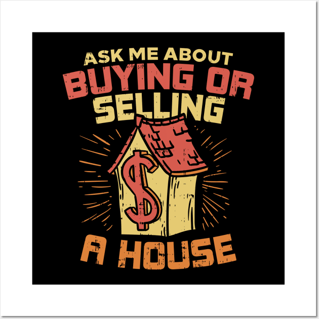 Real Estate - So ask me about buying or selling a house, please! Wall Art by Shirtbubble